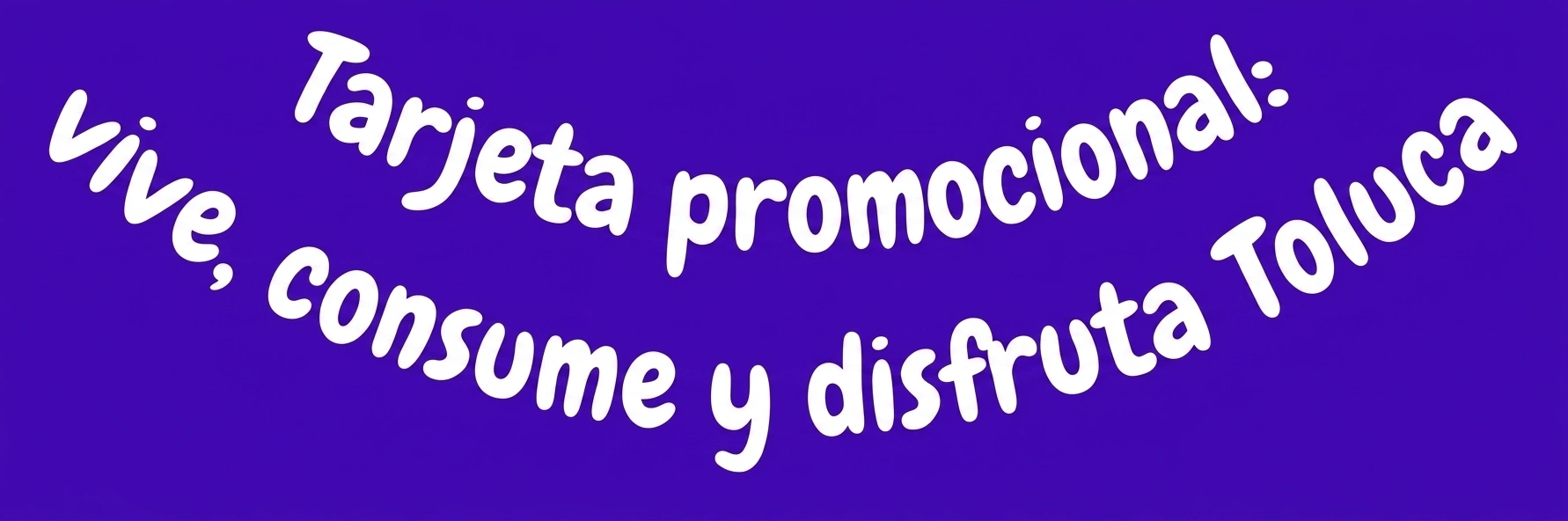 Tarjeta promocional, vive, consume y disfruta Toluca